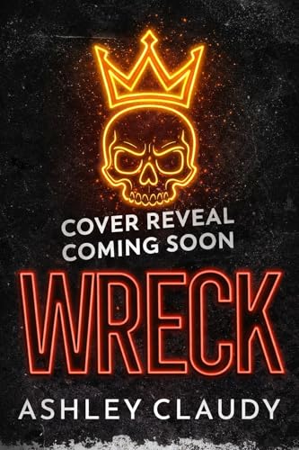 Wreck by Ashley Claudy — cover reveal coming soon